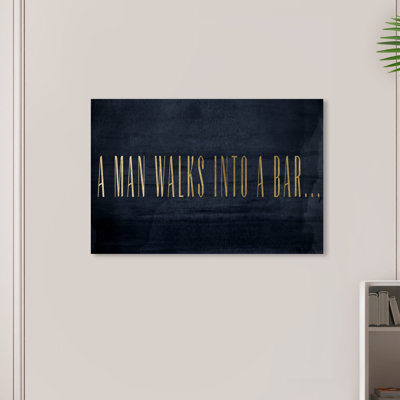 " Quotes And Sayings A Man Walks Into A Bar "