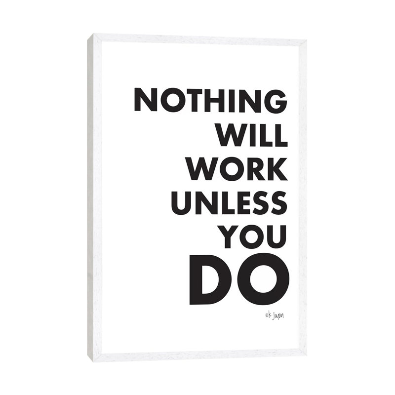 Nothing Will Work Unless You Do - Print on Canvas, White Framed, 66.04 cm H x 45.72 cm W x 3.175 cm D
