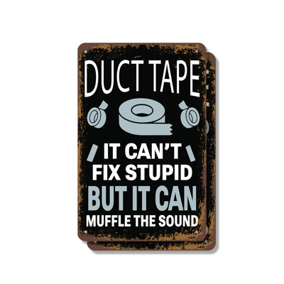 Duct Tape It Can't Fix Stupid But It Can Muffle the Sound (2 Pack) 7 Inch x 10 Inch Aluminum Sign