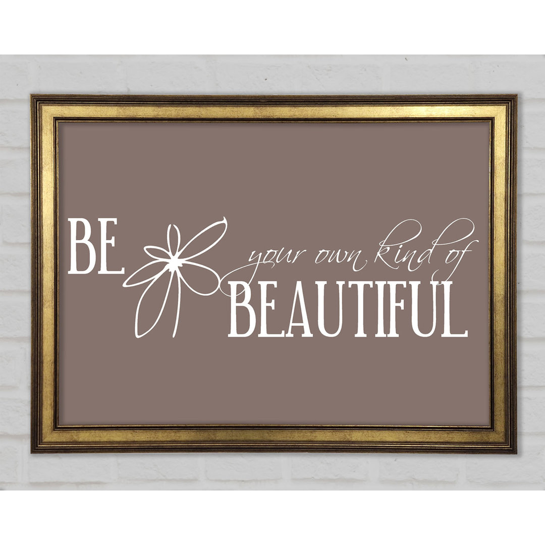 Be Your Own Kind Beige Gerahmter Druck