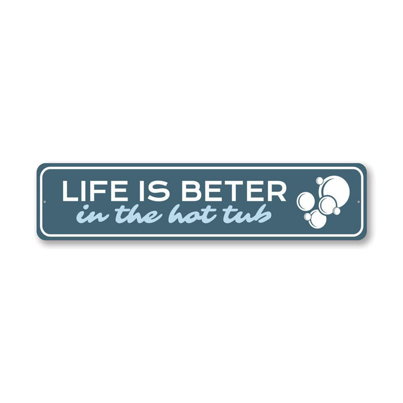 «Life Is Better in the Hot Tub», H 4 po x l 18 po x P 0,04 po