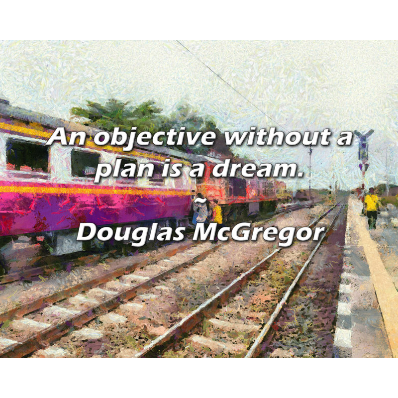 Douglas McGregor Citation: Un objectif sans plan est un rêve., H 15 po x l 18 po
