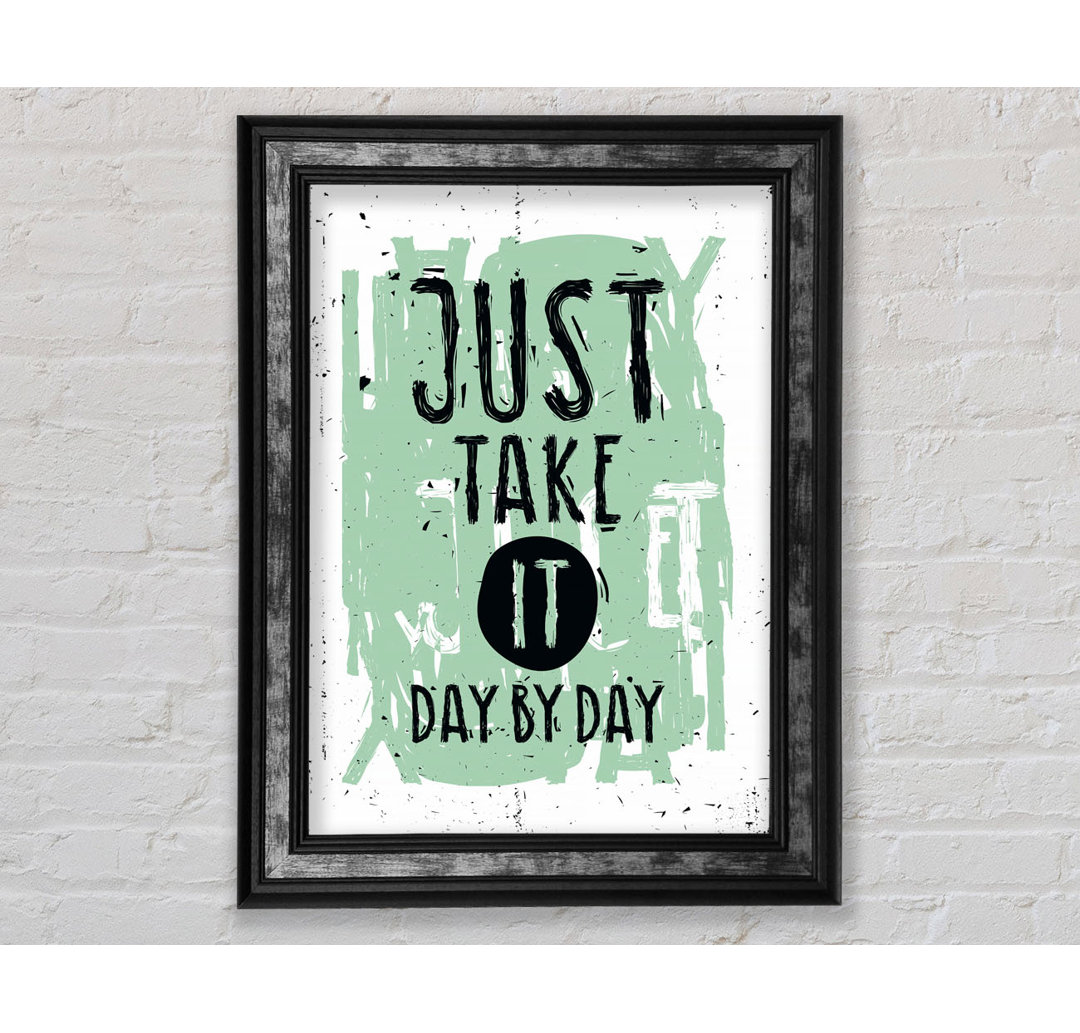 Just Take It Day By Day - Einzelne Bilderrahmen Kunstdrucke