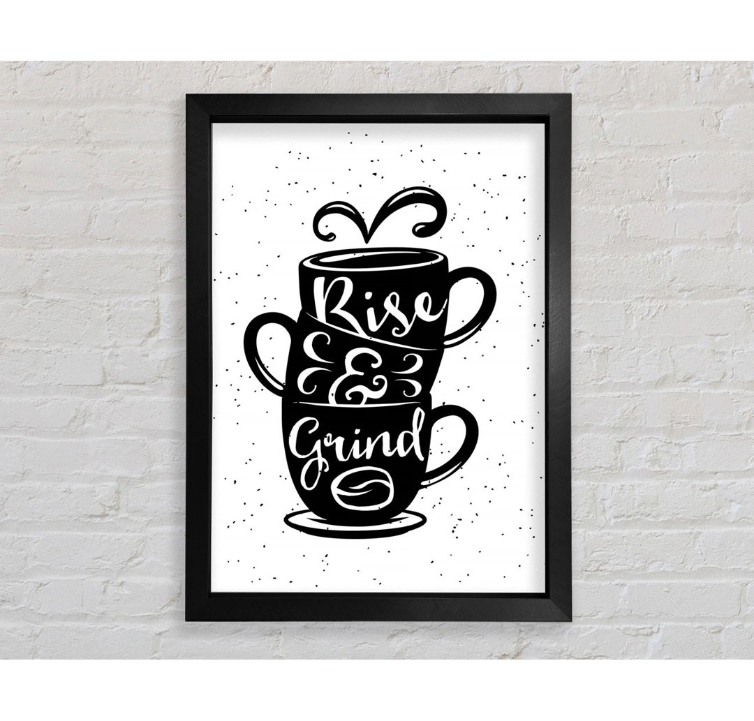 Rise And Grind - Einzelne Bilderrahmen Kunstdrucke