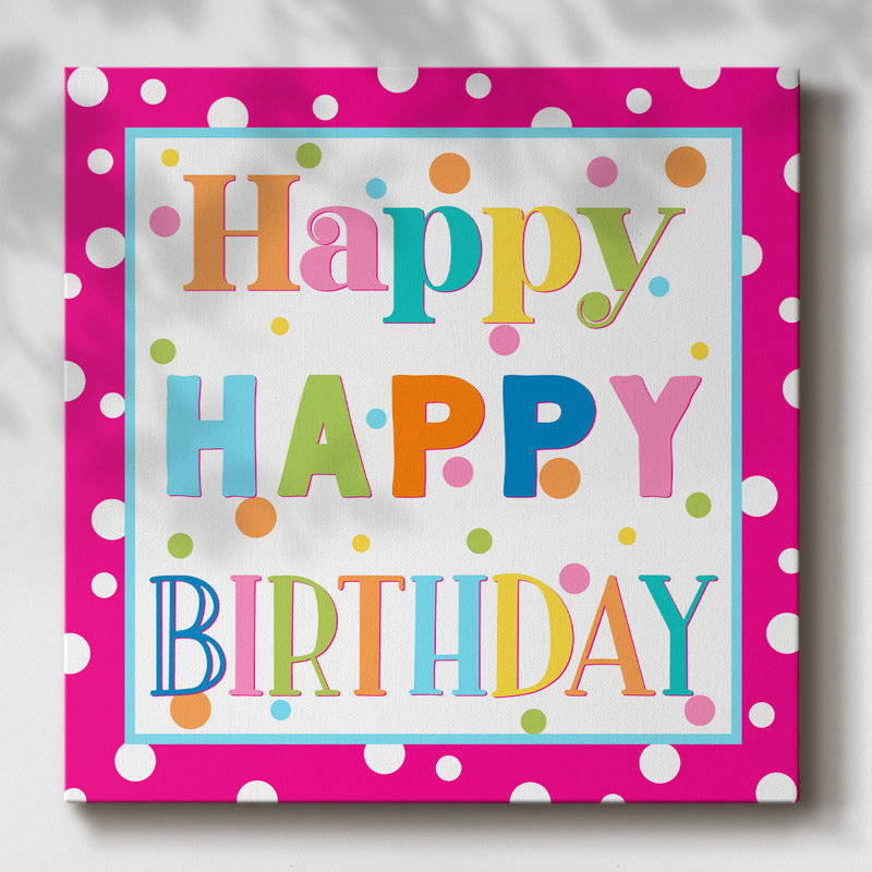 «Happy Happy Birthday» sur toile, H 24 po x l 24 po x P 1,5 po