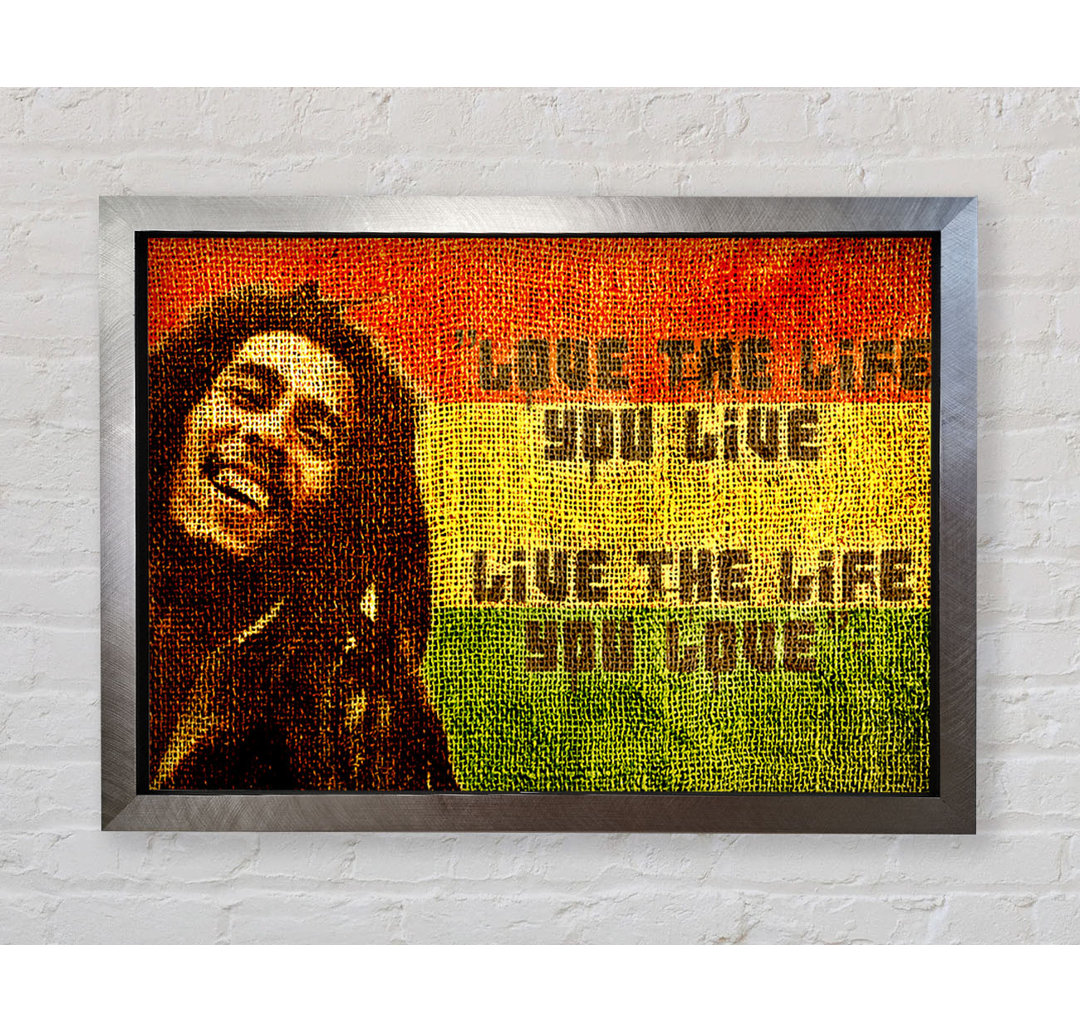 Musik Zitat Bob Marley Love The Life - Drucken