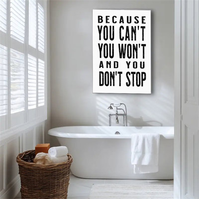 Because you can't you won't you won't stop motivational poster