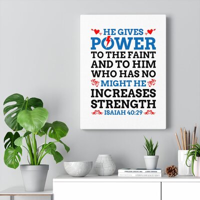 He Gives Power Isaiah 40:29 Christian Wall Art Bible Verse Print Ready to Hang -  Trinx, 01208AD1CB284BC49DA4E9BC6AE88441