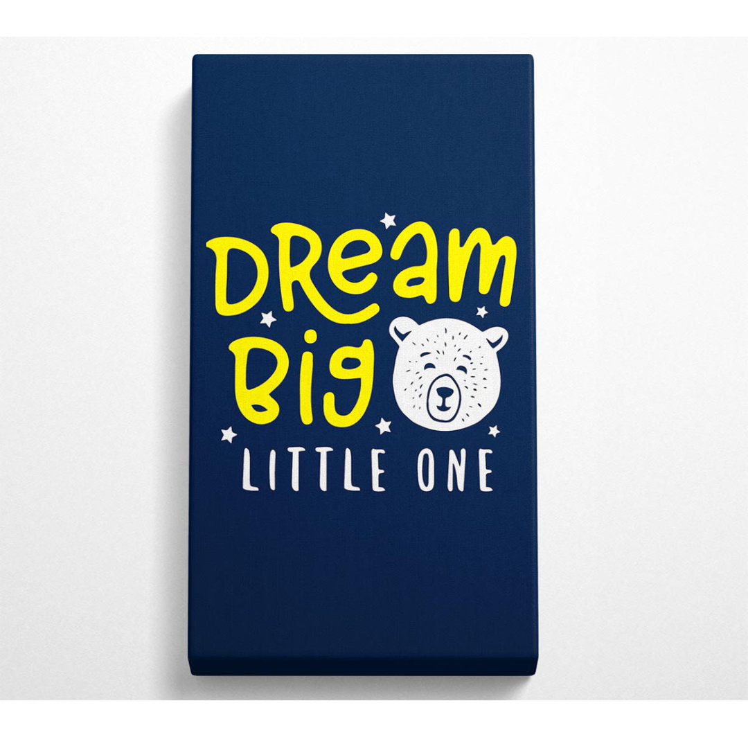 Dream Big 1 - Wrapped Canvas Kunstdrucke