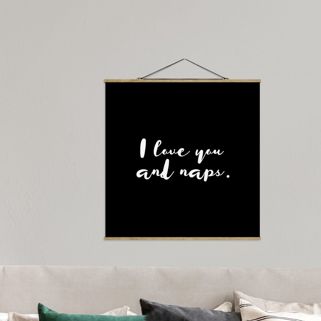 Stoffbild Mit Posterleisten - I Love You. And Naps - Quadrat 1:1