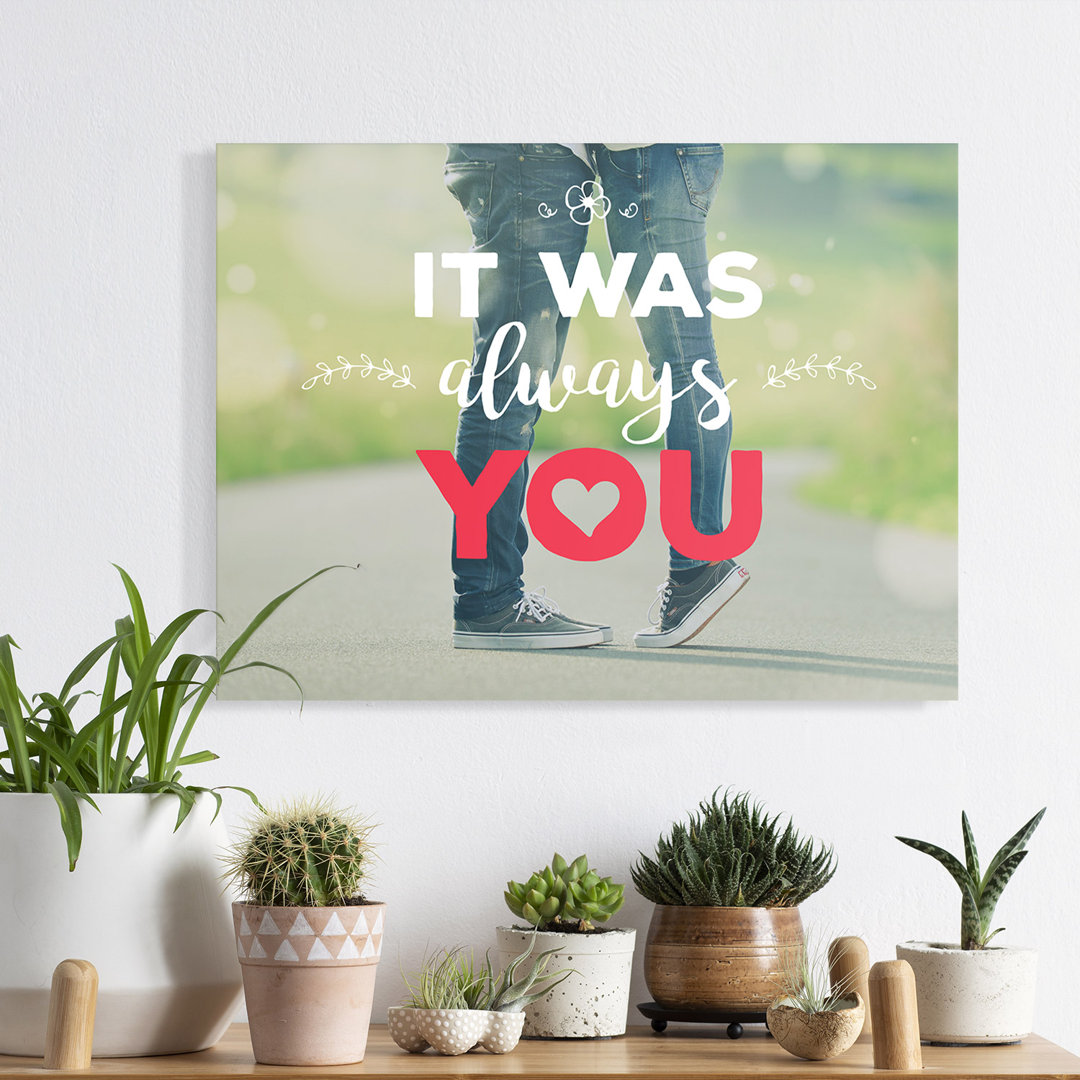 It was always you – Premium Leinwanddruck – Kollektion Quote Designs