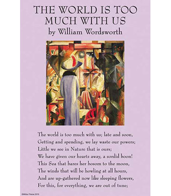 " The World Is Too Much With Us " by William Wordsworth