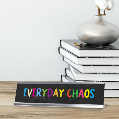 Everyday Chaos Desk Sign