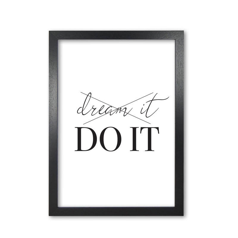 Dream It Do It - Print, 60 cm H x 42 cm W x 5 cm D, Black Grain Frame