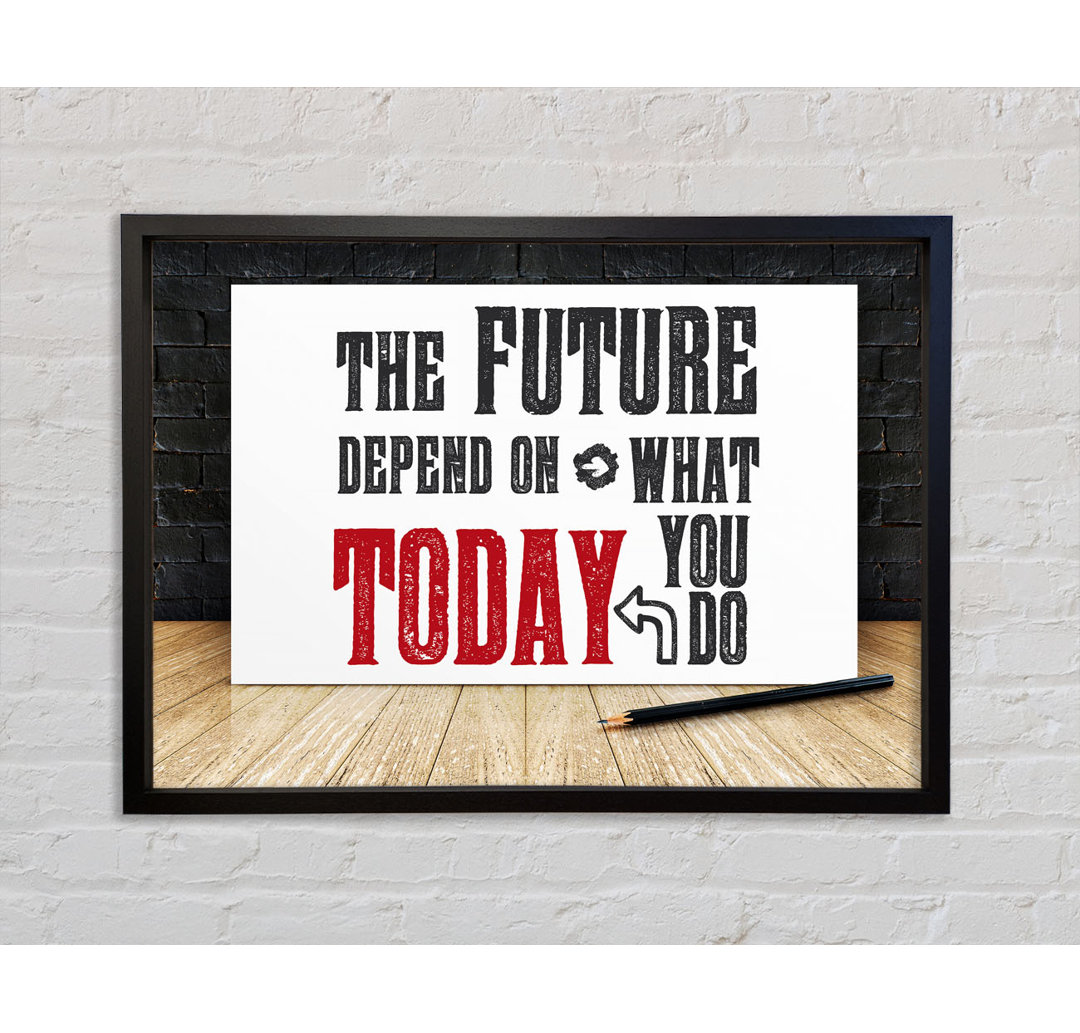 The Future Depends On - Einzelbildrahmen Typografie auf Leinwand