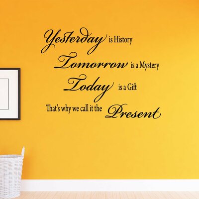 Winston Porter Drummaul Yesterday is History Tomorrow is a Mystery Today is a Gift That's Why We Call It the Present Wall Decal