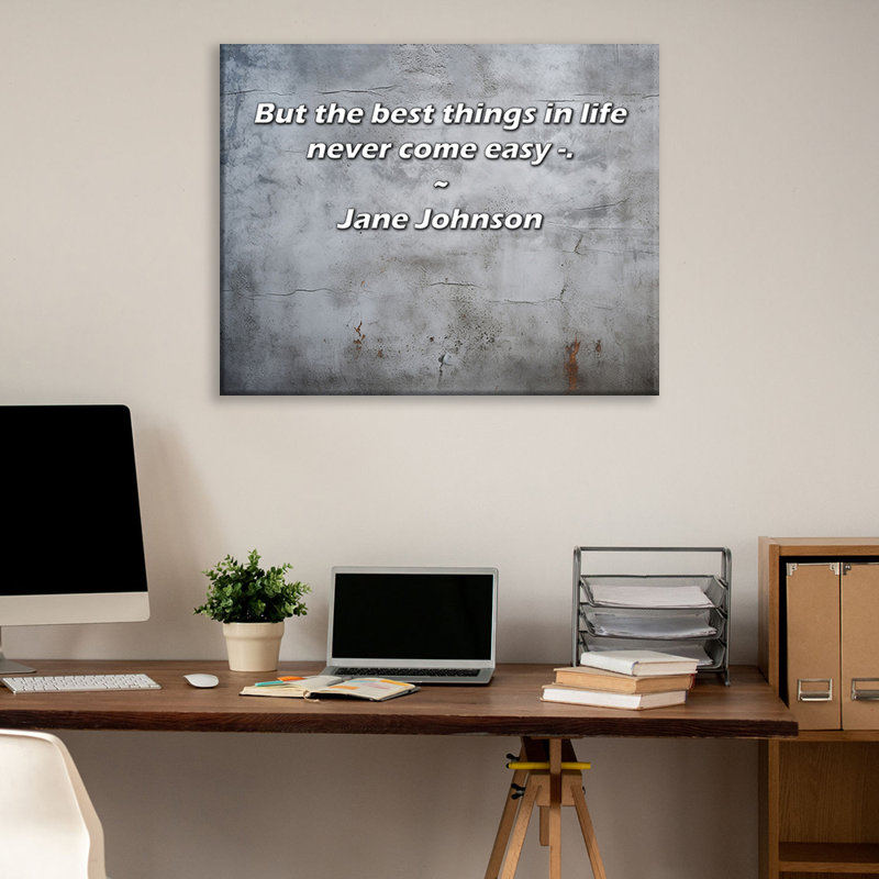 Citation artistique «Mais les meilleures choses de la vie ne sont jamais faciles -» Toile tendue par Jane Johnson Gallery