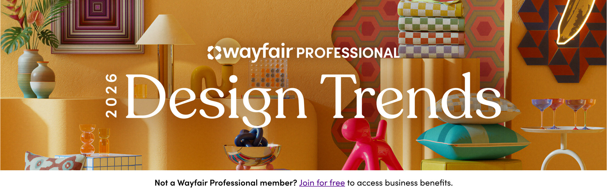 Wayfair Professional Design Trends 2026. Not a Wayfair Professional member? Join for free to access business benefits.