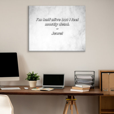 Artsy Quote "I’m half alive but I feel mostly dead." By Jewel Gallery Wrapped Canvas
