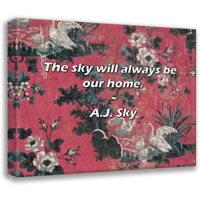 Artsy Quote "The sky will always be our home." By A.J. Sky Gallery Wrapped Canvas