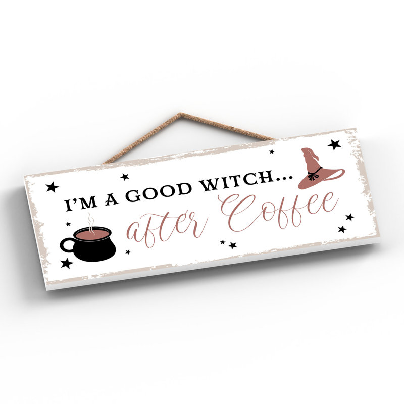 Im a Good Witch Wooden Plaque