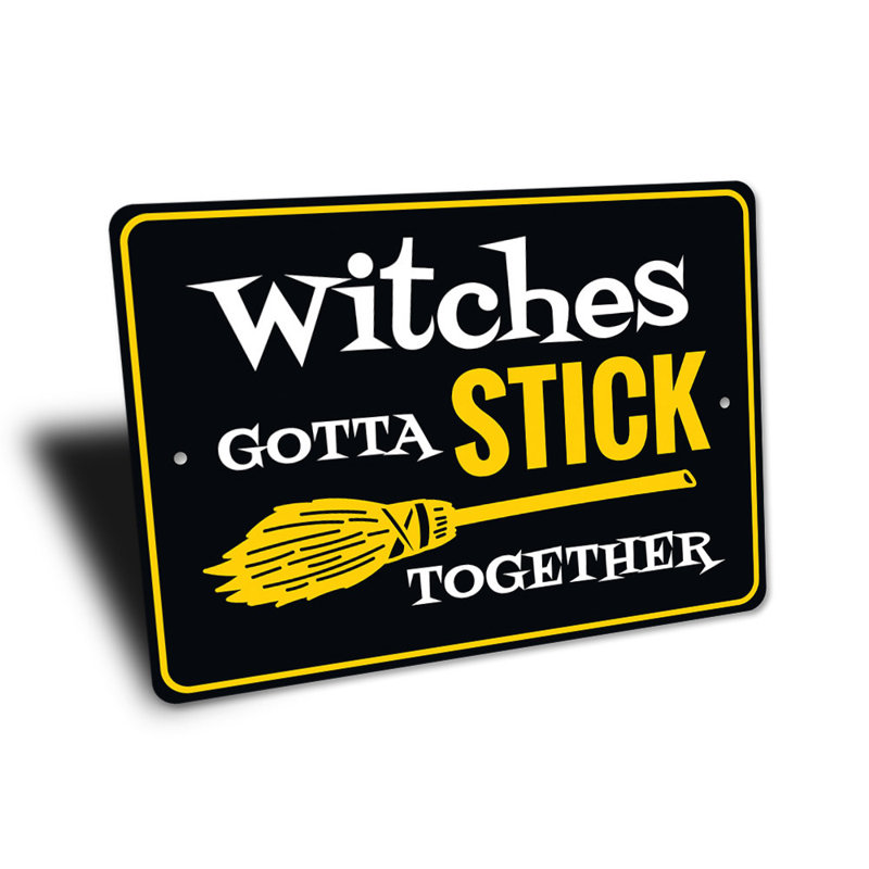 Panneau en aluminium «Witches Gotta Stick Together», H 12 po x l 18 po x P 0,06 po