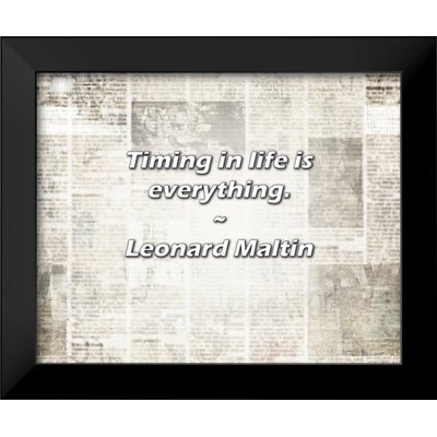 Leonard Maltin Quote: Timing in life is everything.