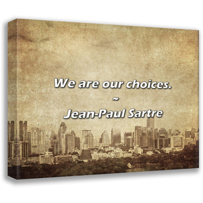 Jean-Paul Sartre Quote: We are our choices.