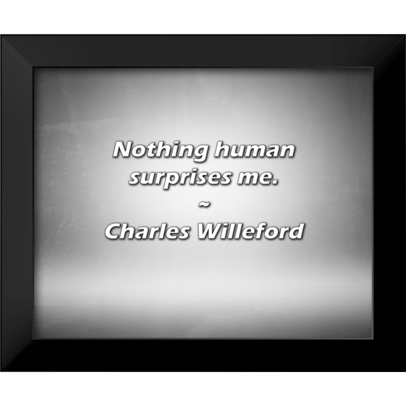 Citation de Charles Willeford: Rien d'humain ne m'étonne.