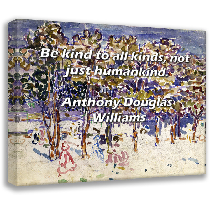 Toile tendue avec châssis Latitude Run® par Anthony Douglas Williams: «Soyez aimable avec toutes sortes de choses
