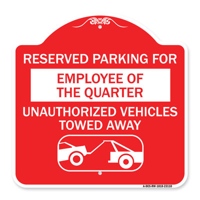 Signmission Designer Series Sign - Reserved Parking For Employee Of The Quarter Unauthorized Vehicles Towed Away (With Tow Away Graphic) | Red & White