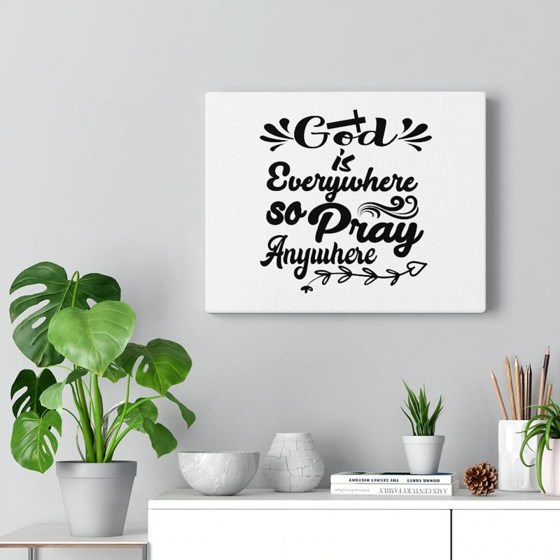 God Is Everywhere So Pray Anywhere - Wrapped Canvas Print, 46cm H x 61cm W