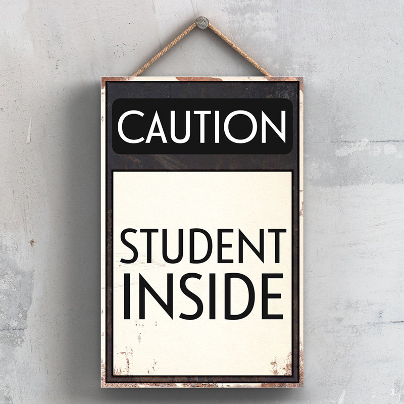 Caution Student Inside - Print on MDF