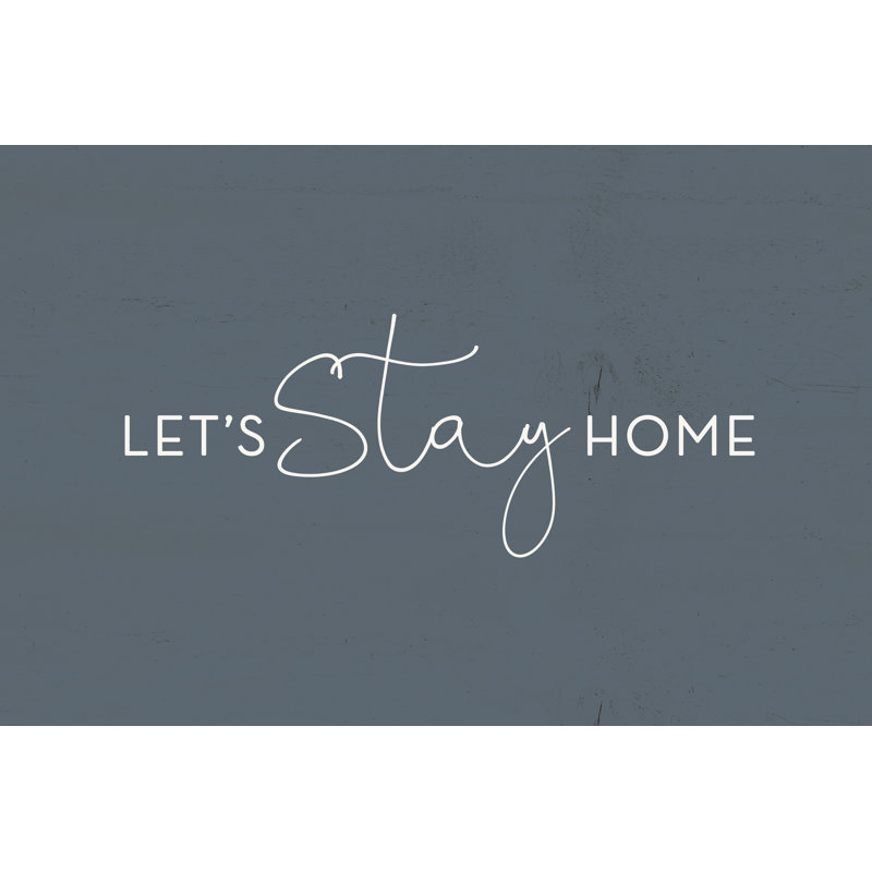 Lets Stay Home - Wrapped Canvas Art Prints, 30cm H x 46cm W