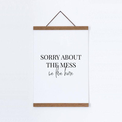 Sorry About The Mess We Live Here - Single Picture Frame Print on Canvas