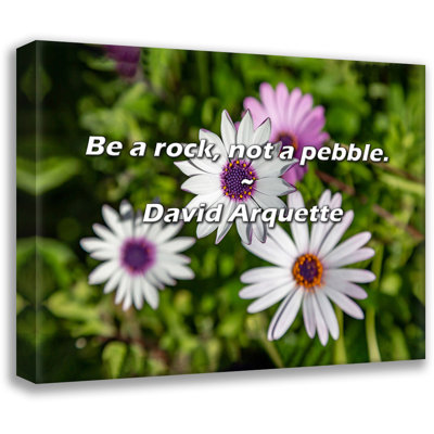 David Arquette Quote: Be a rock, not a pebble.