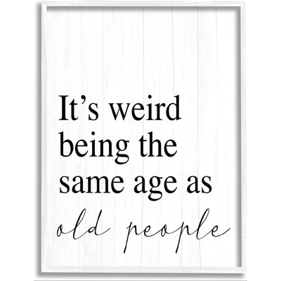 Same Age As Old People Wisdom Seniority Sign " Same Age As Old People "