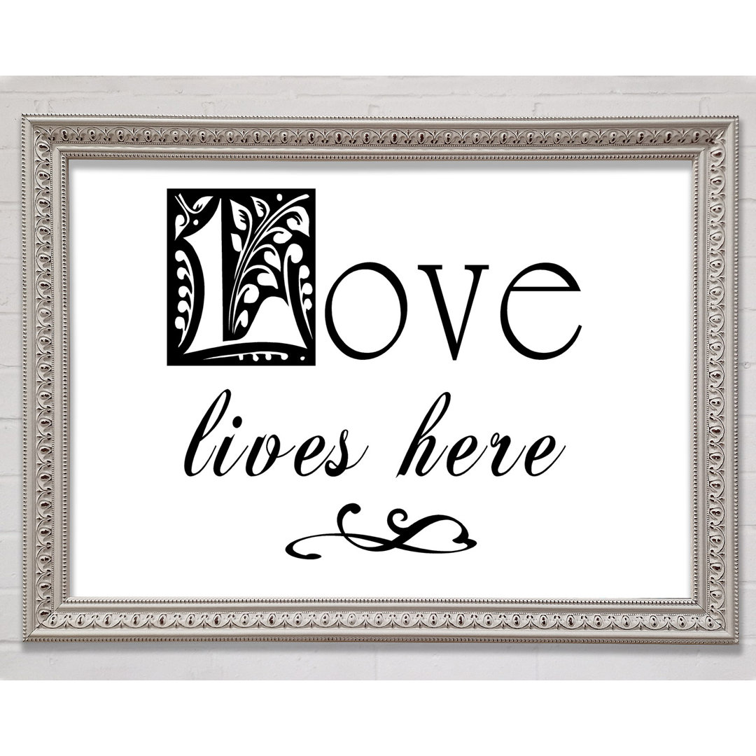 Love Quote Love Lives Here - Einzelne Bilderrahmen Kunstdrucke