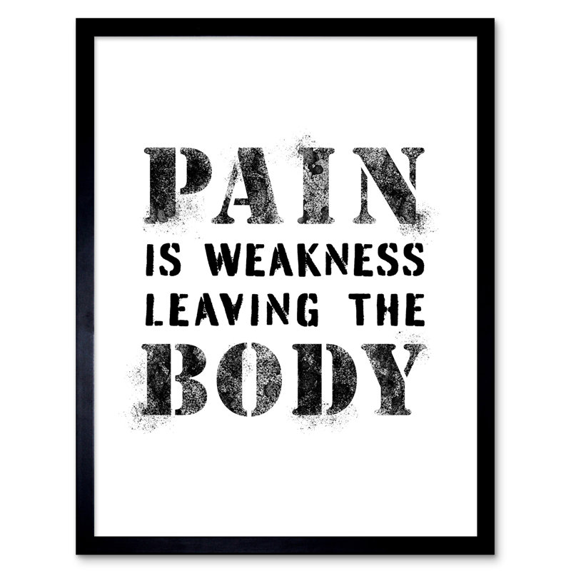 Pain Is Weakness Leaving The Body - Single Picture Frame Print