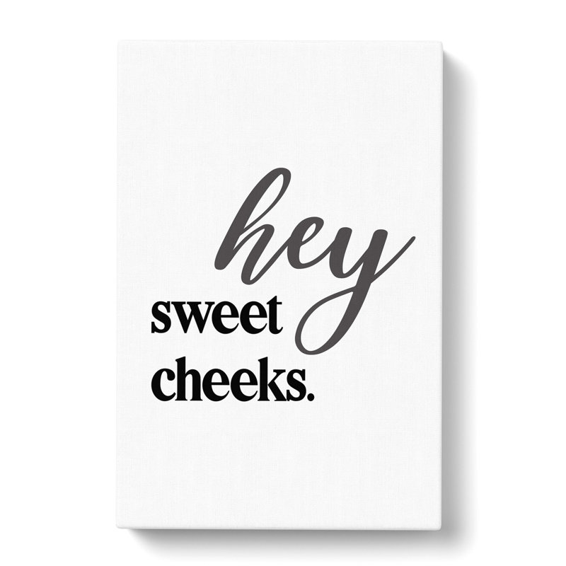 Hey Sweet Cheeks V2 - Wrapped Canvas, 60cm H x 40cm W x 3cm D