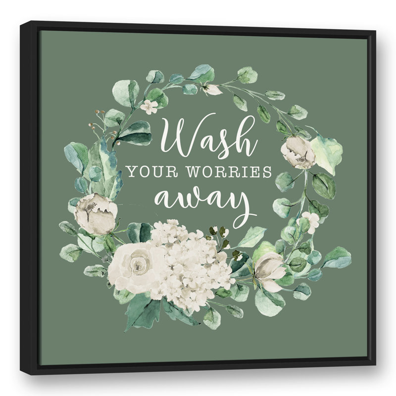 " Wash Your Worries Away ", 31.75" H x 31.75" W x 1.75" D