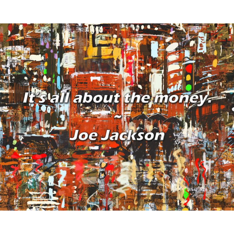 Citation de Joe Jackson: tout est une question d'argent., H 26 po x l 32 po
