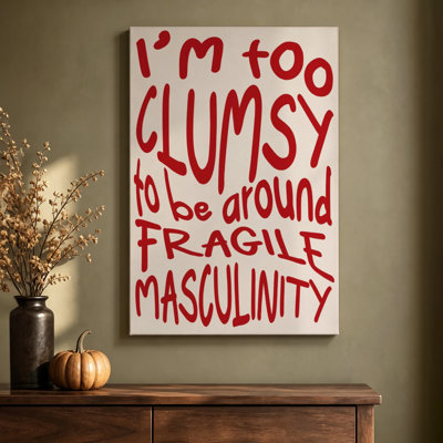 Funny Fragile Masculinity Quote Textual Art Wrapped Canvas Wall Art, 24 x 36 Inches, Ready to Hang