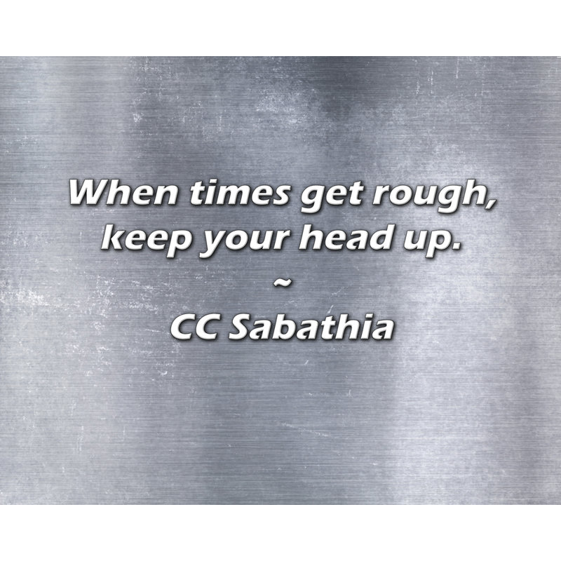 CC Sabathia Quote: When times get rough, keep your head up.