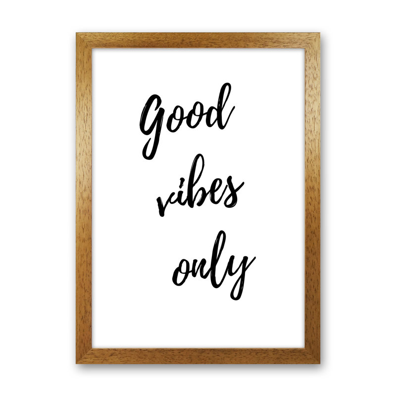 Good Vibes Only - Print, Oak Framed, 60cm H x 42cm W x 3cm D