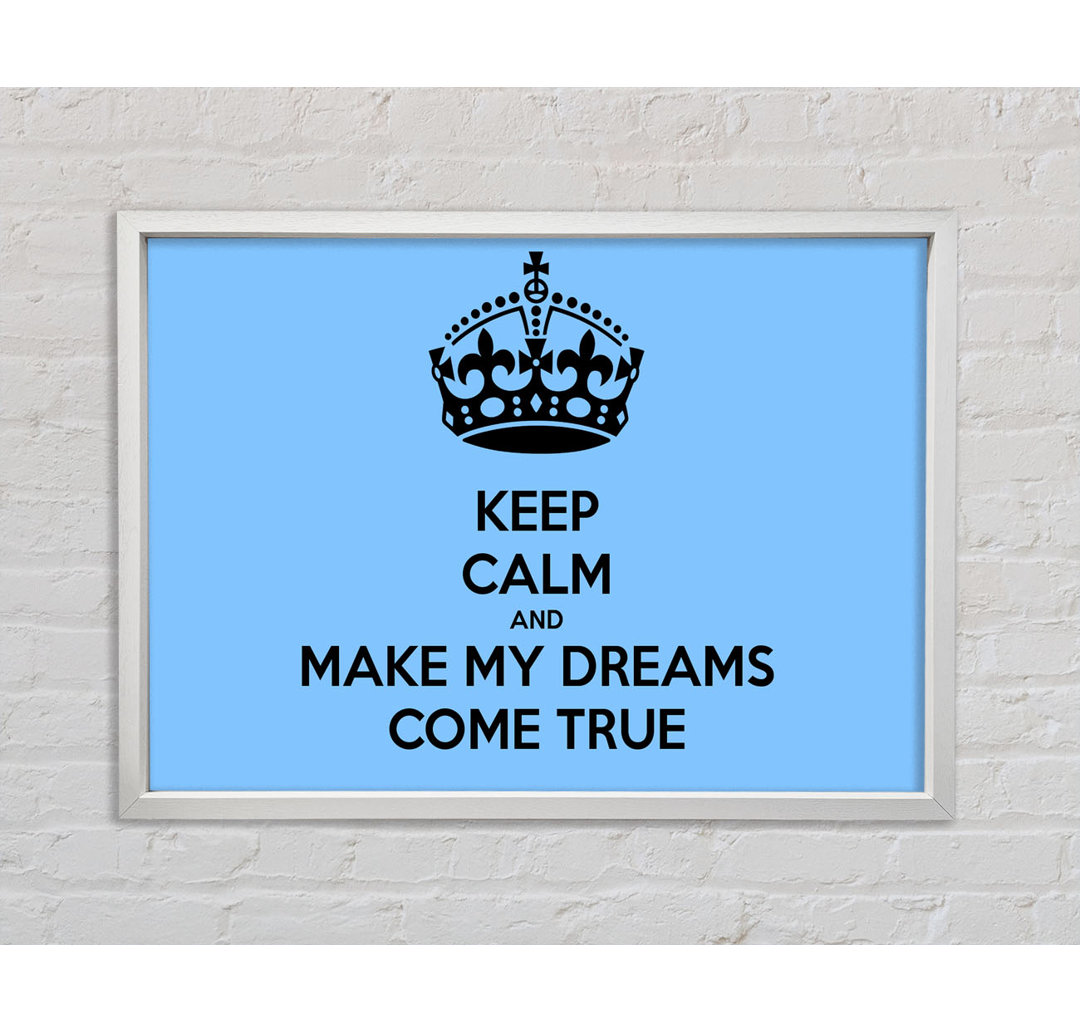 Keep Calm Make Your Dreams Come True - Drucken