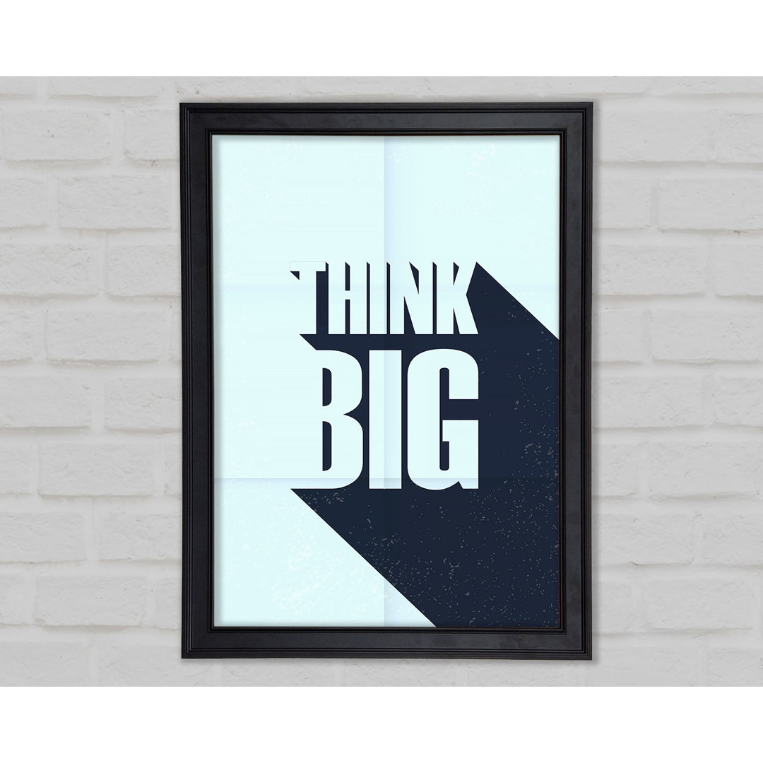 Think Big 2 Gerahmter Druck