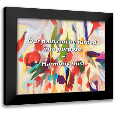 Harmony Dust Quote: Our pain can be turned into purpose.