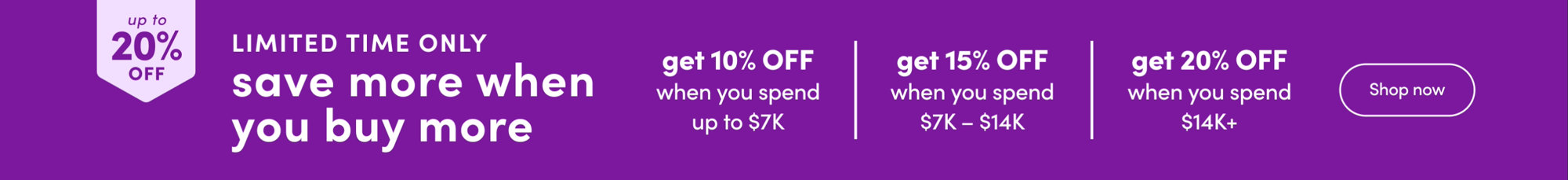 save more when you buy more: up to 20% off