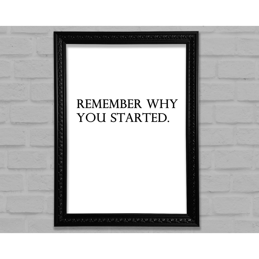 Remember Why You Started - Einzelne Bilderrahmen Kunstdrucke